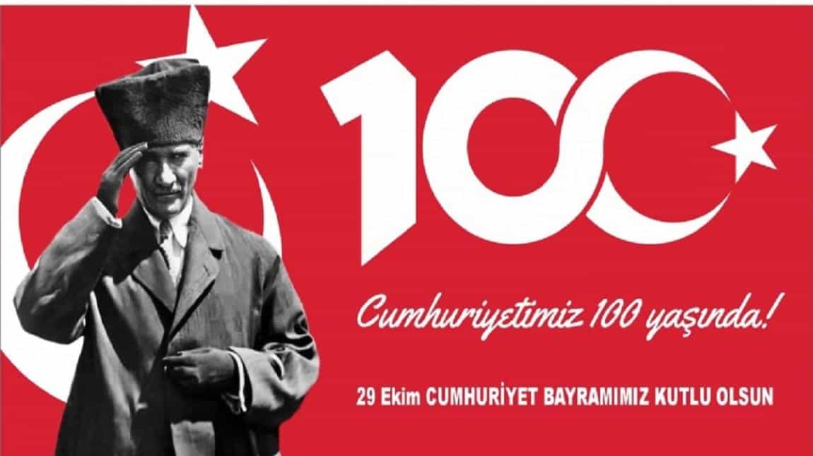 Cumhuriyet 100 Yaşında…Kutlu Olsun